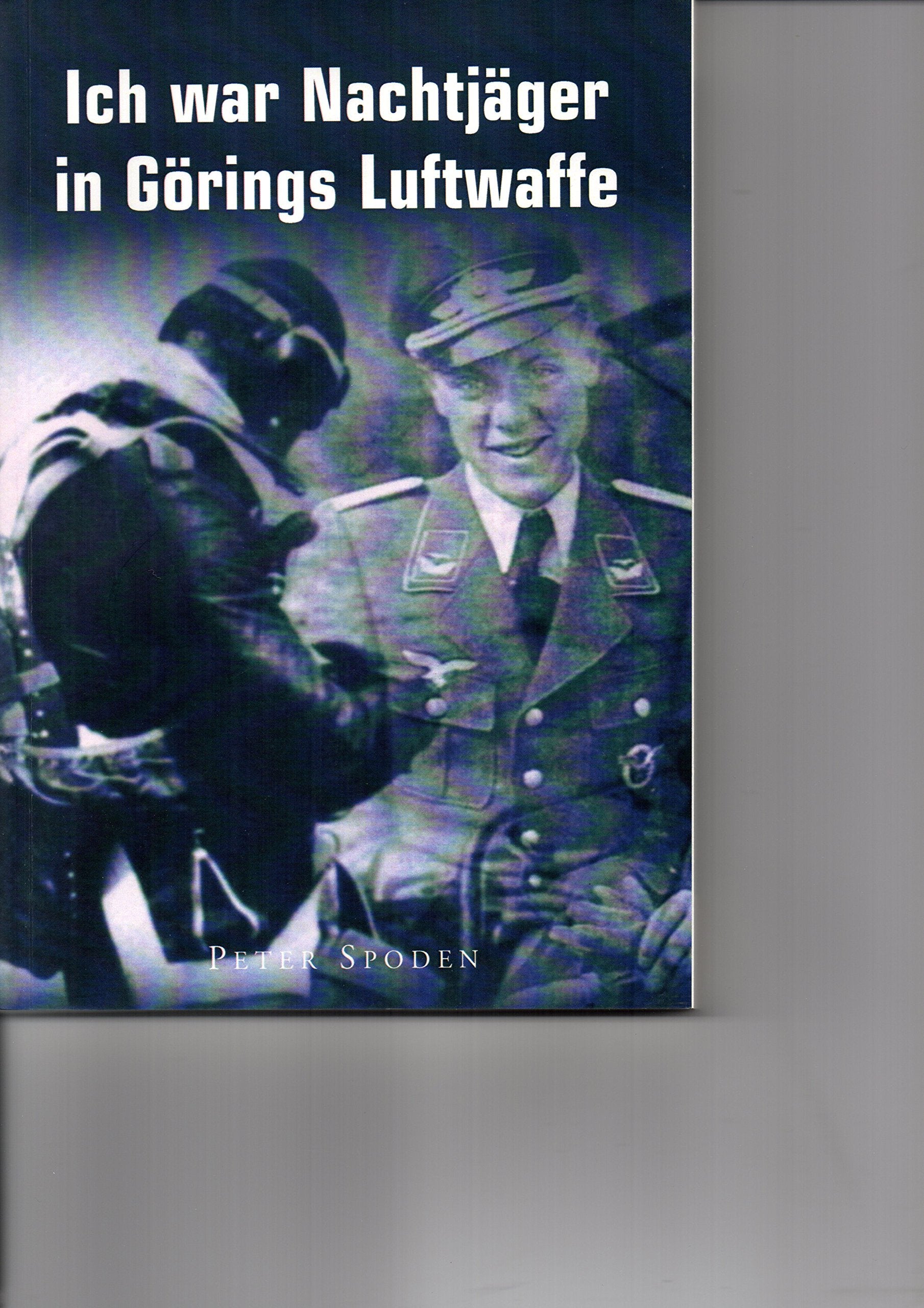 Ich war Nachtjäger in Görings Luftwaffe Politics & History