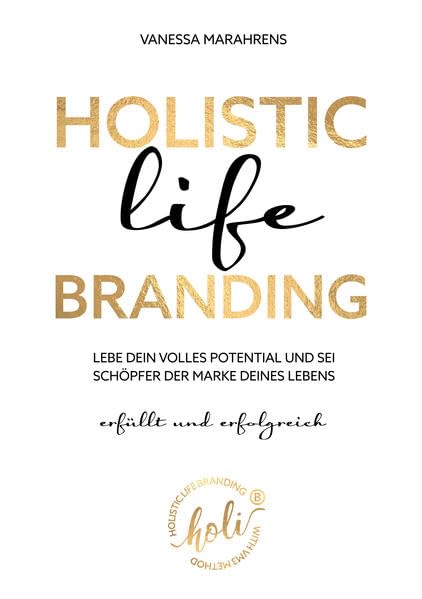 Holistic Life Branding: Lebe Dein volles Potential und sei Schöpfer der Marke Deines Lebens Film, Art & Culture