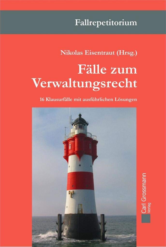 Fälle zum Verwaltungsrecht: 16 Klausurfälle mit ausführlichen Lösungen Law