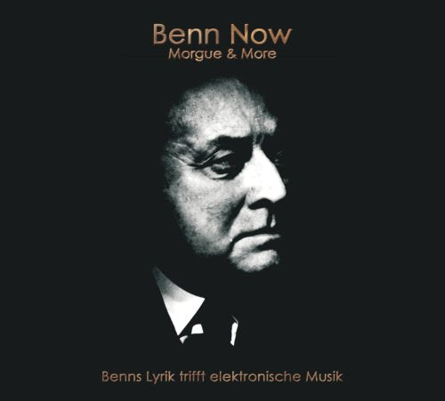 Gottfried Benn: Benn Now - Morgue & More: Benns Lyrik trifft elektronische Musik Poetry