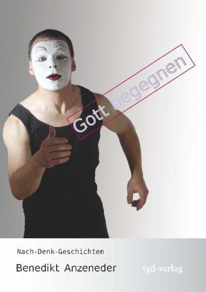 Gott begegnen: Nach-Denk-Geschichten Religion & Esotericism
