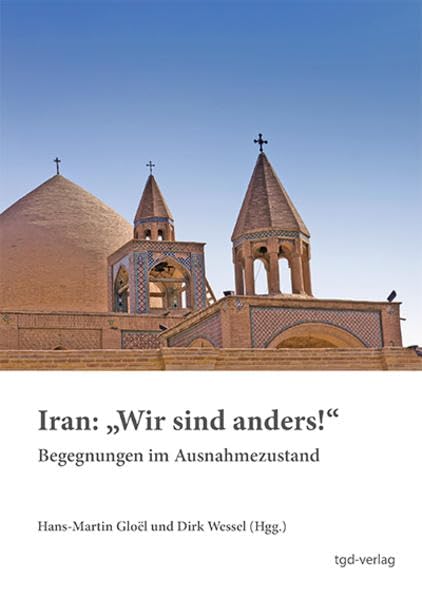 Iran: "Wir sind anders!": Begegnungen im Ausnahmezustand Leisure, Home & Garden