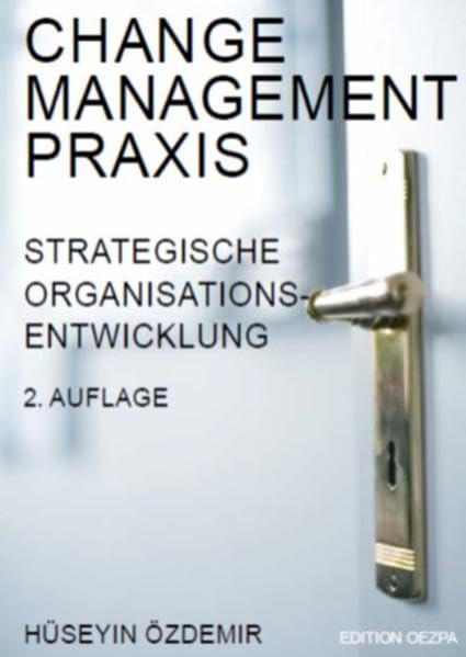 Change Management Praxis: 2. Auflage - Strategische Organisationsentwicklung. Ein Leitfaden für Führungskräfte, Berater und Coaches (Beratung: Coaching) Politics & History