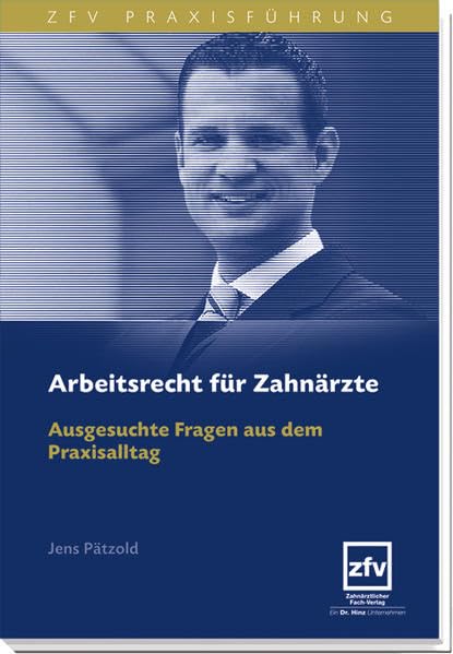 Arbeitsrecht für Zahnärzte: Ausgesuchte Fragen aus dem Praxisalltag (ZFV Praxisführung) Law