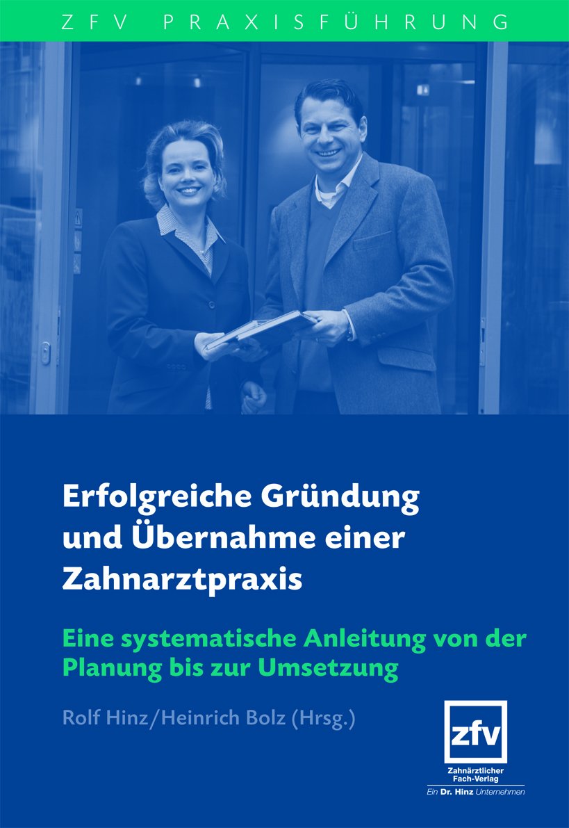 Erfolgreiche Gründung und Übernahme einer Zahnarztpraxis: Eine systematische Anleitung von der Planung bis zur Umsetzung (ZFV Praxisführung) Law