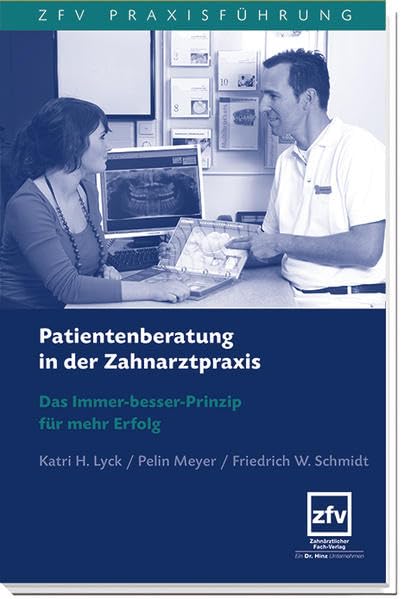 Patientenberatung in der Zahnarztpraxis: Das Immer-besser-Prinzip für mehr Erfolg (ZFV Praxisführung) Law