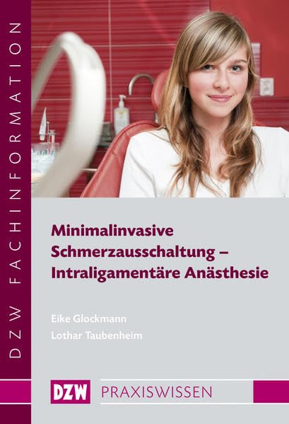 Minimalinvasive Schmerzausschaltung - Intraligamentäre Anästhesie (DZW Praxiswissen) Medicine