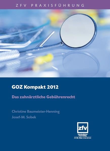 GOZ Kompakt 2012: Das zahnärztliche Gebührenrecht (ZFV Praxisführung) - Sobek, Josef-M. book