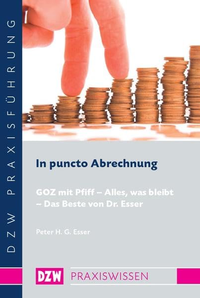 In puncto Abrechnung: GOZ mit Pfiff - Alles, was bleibt - Das Beste von Dr. Esser (DZW Praxiswissen) - Esser, Peter H book
