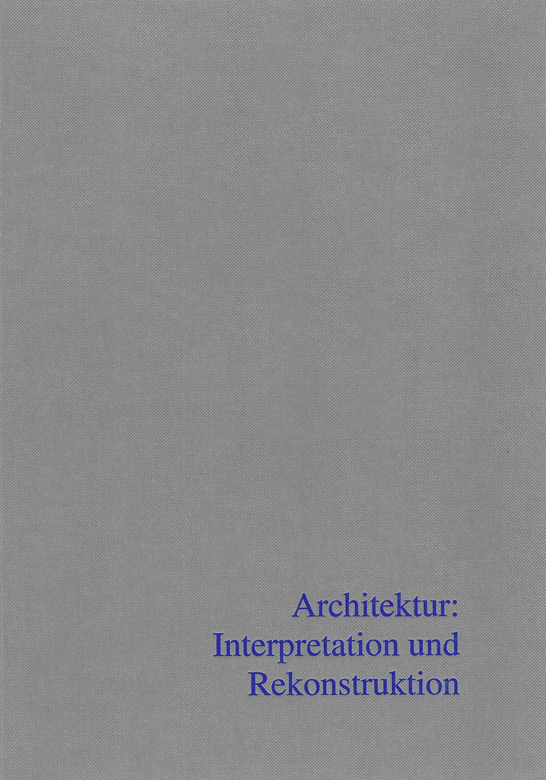 Architektur: Interpretation und Rekonstruktion: Beiträge zur Sitzung der AG Eisenzeit während des 6. Deutschen Archäologie-Kongresses in Mannheim 2008 ... zur Ur- und Frühgeschichte Mitteleuropas) Natural Sciences
