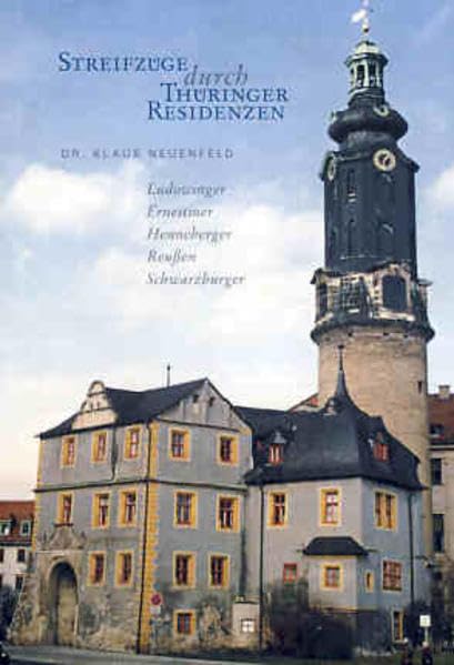 Streifzüge durch Thüringer Residenzen: Ludowinger - Ernestiner - Henneberger - Reußen - Schwarzburger Politics & History