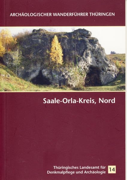 Saale-Orla-Kreis, Nord: Archäologischer Wanderführer Heft 14 (Archäologischer Wanderführer Thüringen) Natural Sciences