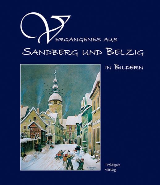 Vergangenes aus Sandberg und Belzig in Bildern Politics & History