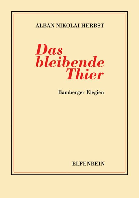 Das bleibende Thier: Bamberger Elegien Poetry