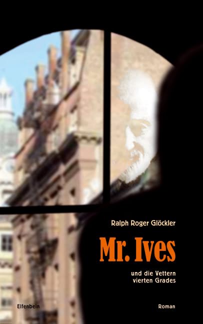Mr. Ives und die Vettern vierten Grades: Roman Contemporary literature