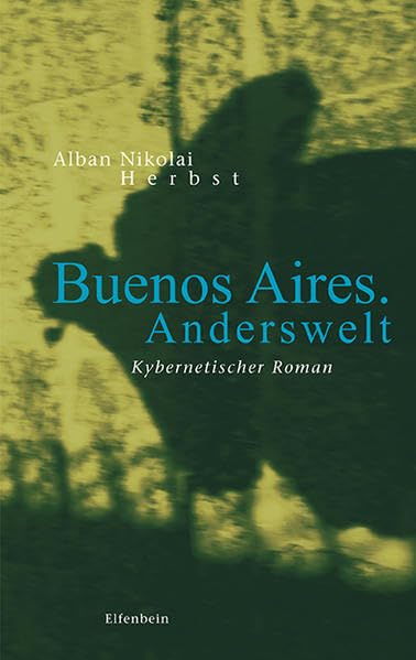 Buenos Aires. Anderswelt: Kybernetischer Roman Contemporary literature