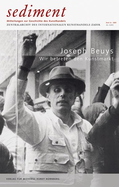 Joseph Beuys - Wir betreten den Kunstmarkt. Sediment 16/2009: Mitteilung zur Geschichte des Kunsthandels book