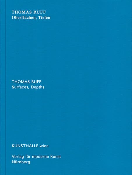 Thomas Ruff: Surfaces, Depths, May 21 - September 13, 2009 Kunsthalle Wien Photography