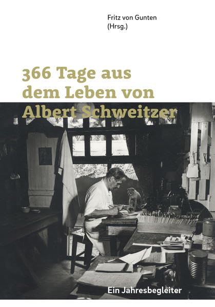 366 Tage aus dem Leben von Albert Schweitzer: Ein Jahresbegleiter Memories