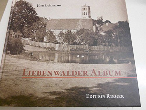 Liebenwalder Album. Spaziergang durch ein vergangenes Jahrhundert book