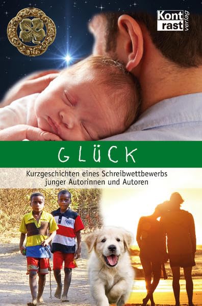 Glück: Kurzgeschichten eines Schreibwettbewerbs junger Autorinnen und Autoren Contemporary literature