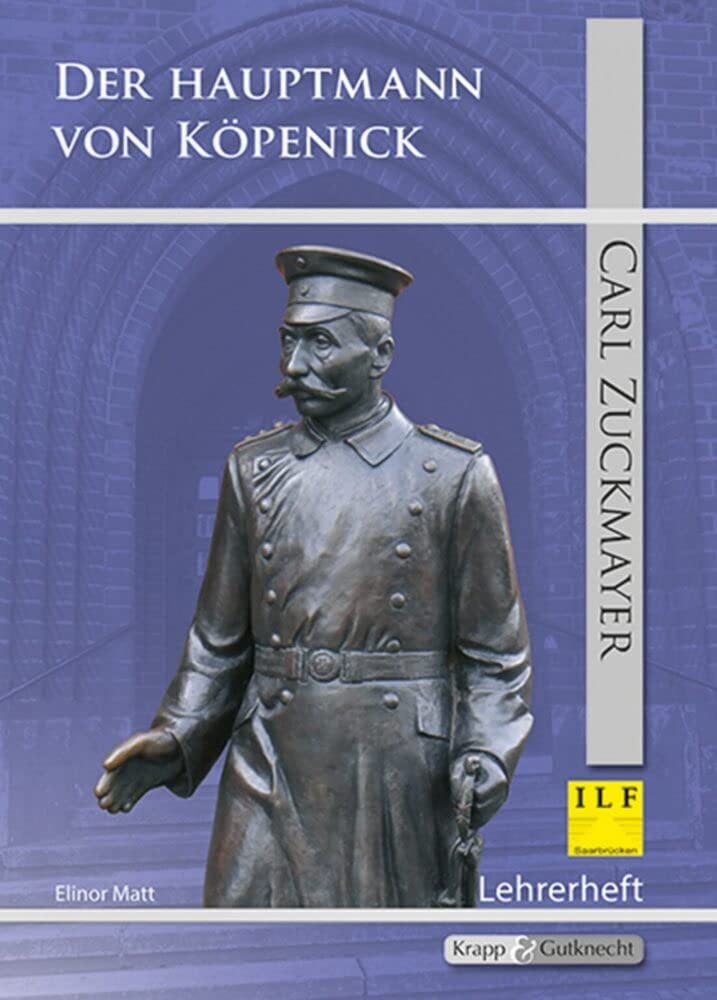 Der Hauptmann von Koepenick - Carl Zuckmayr: Unterrichtsmaterialien, Lehrerheft, Kopiervorlagen, Lösungen, Interpretationshilfe book