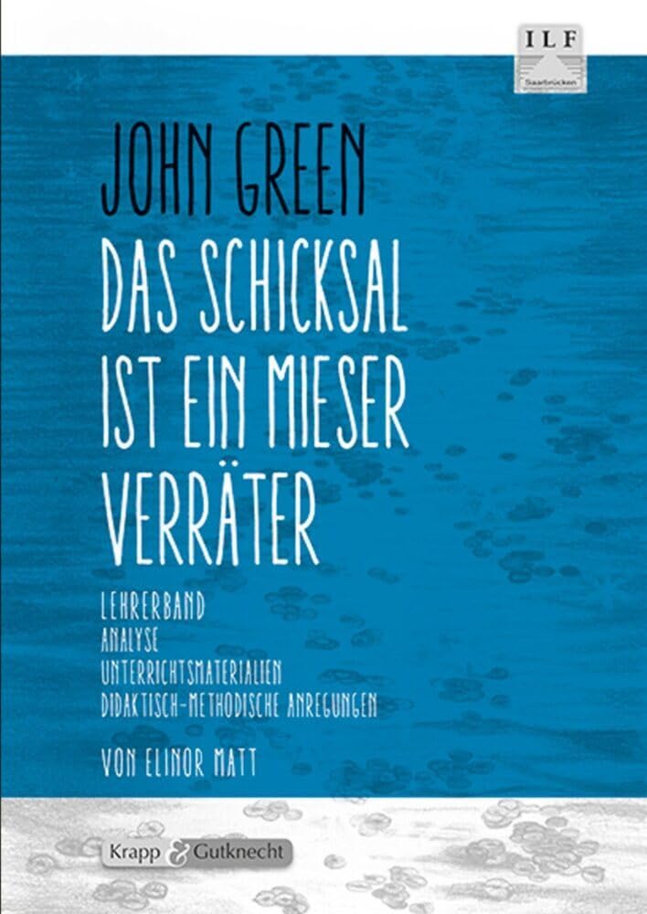 Das Schicksal ist ein mieser Verräter – John Green – Lehrerheft: Unterrichtsmaterial, Kopiervorlagen, Interpretationshilfe, Lösungen, Heft (Sekundarstufe I: Literatur im Unterricht) Study Guides
