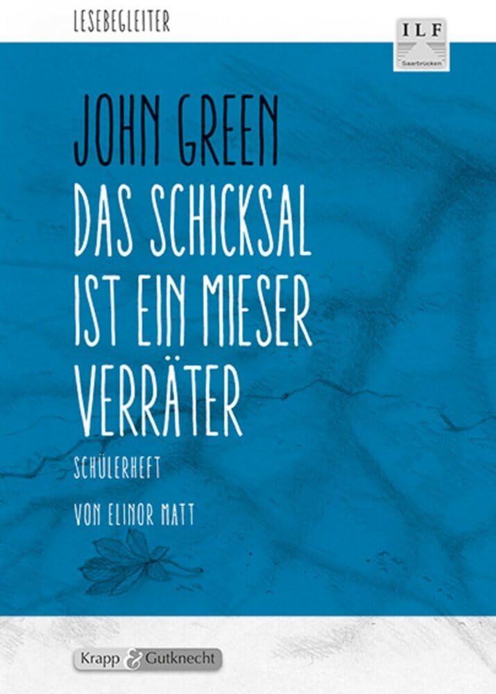 Das Schicksal ist ein mieser Verräter – John Green – Schülerarbeitsheft: Arbeitsheft, Lernmittel, Aufgaben, Heft: Schülerheft (Sekundarstufe I: Literatur im Unterricht) Study Guides
