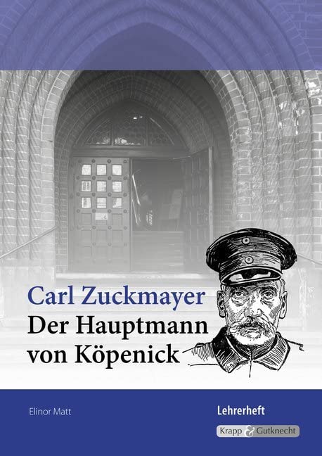 Der Hauptmann von Köpenick – Carl Zuckmayer – Lehrer- inkl. Schülerheft (Baden-Württemberg): Unterrichtsmaterialien, Lösungen, Lernmittel, Heft (Sekundarstufe I: Literatur im Unterricht) Drama