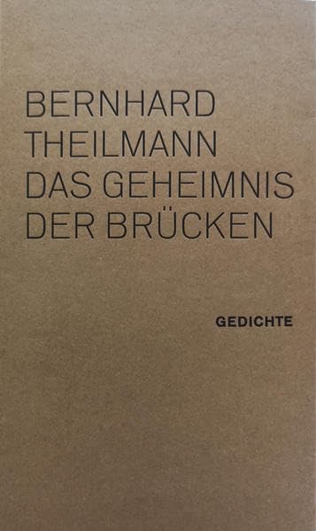 Bernhard Theilmann, Das Geheimnis der Brücken Poetry