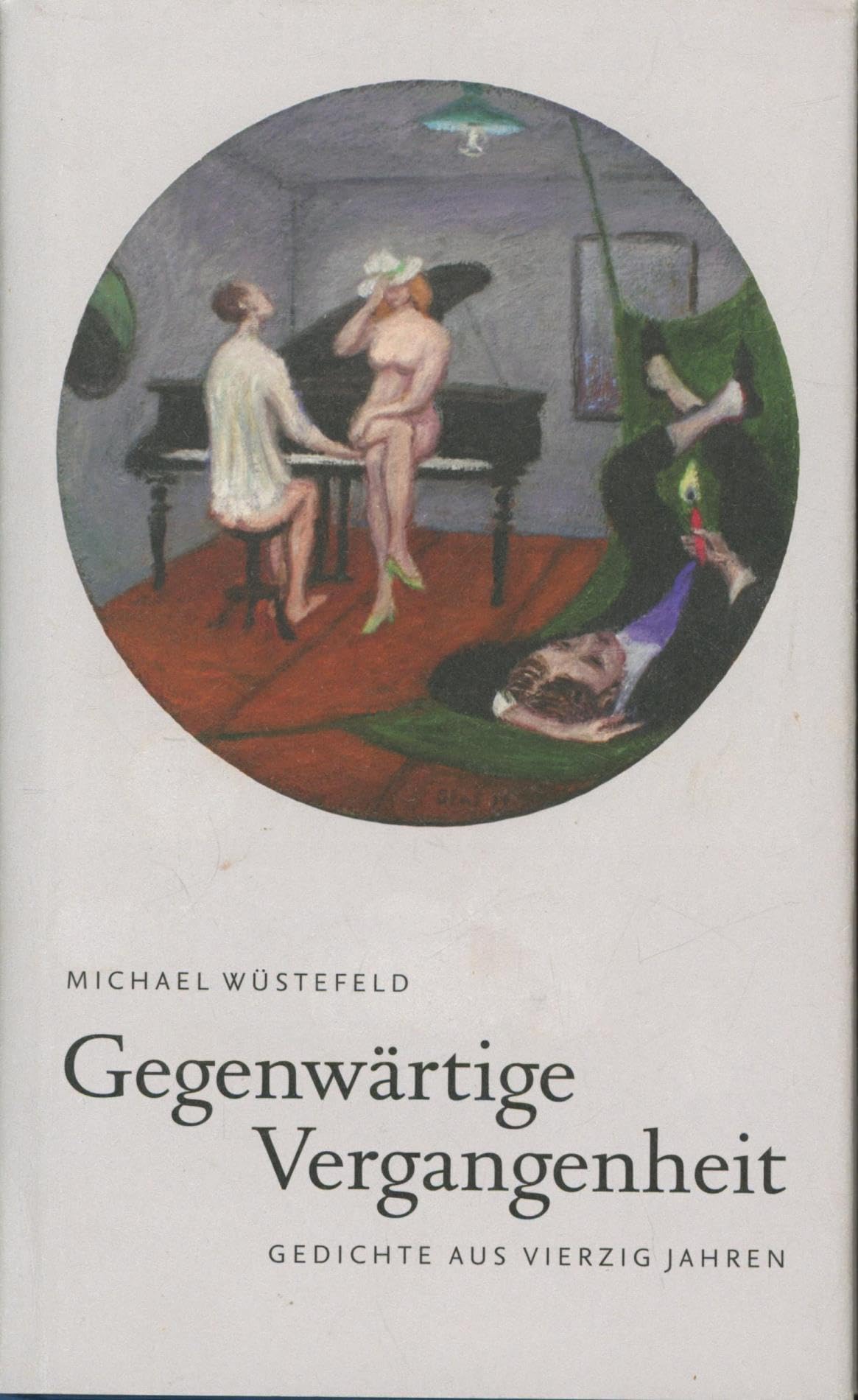Gegenwärtige Vergangenheit: Gedichte aus vierzig Jahren Poetry