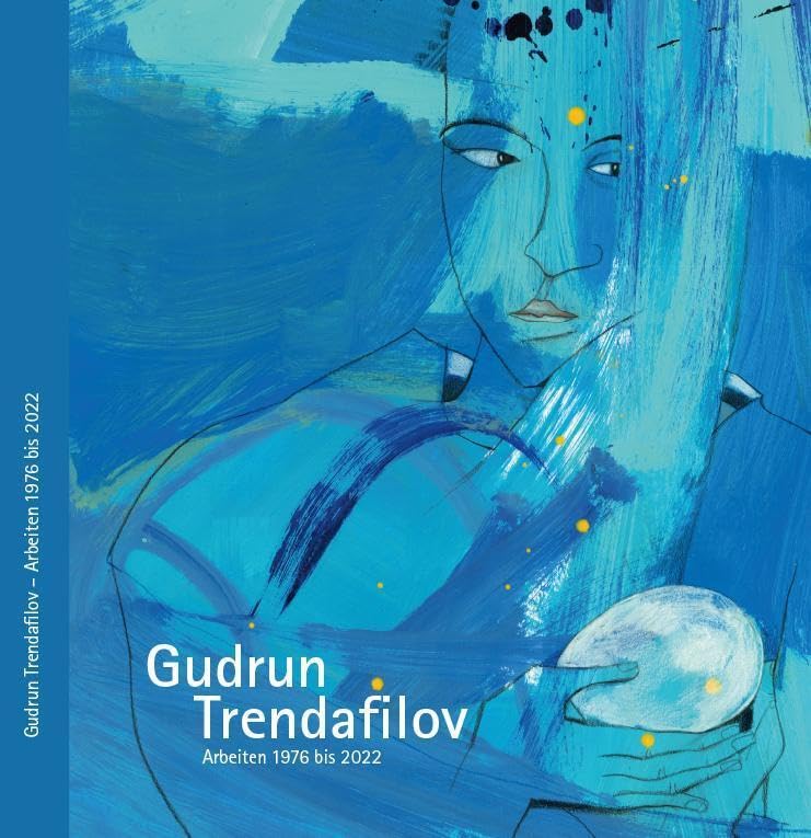Gudrun Trendafilov: Arbeiten 1976 bis 2022 book