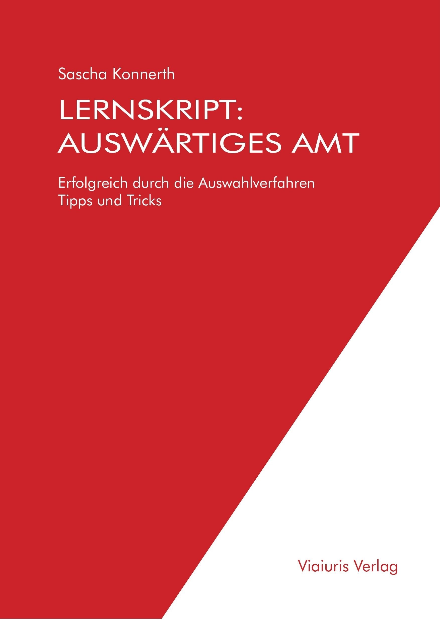 Lernskript: Auswärtiges Amt Erfolgreich durch die Auswahlverfahren Tipps und Tricks Business, Finance & Career