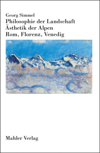 Philosophie der Landschaft. Ästhetik der Alpen. Rom, Florenz, Venedig Philosophy