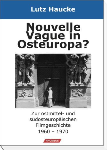 Nouvelle Vague in Osteuropa?: Zur ostmittel- und südosteuropäischen Filmgeschichte 1960 1970 book