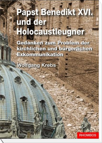 Papst Benedikt XVI. und der Holocaustleugner: Gedanken zum Problem der kirchlichen und bürgerlichen Exkommunikation book