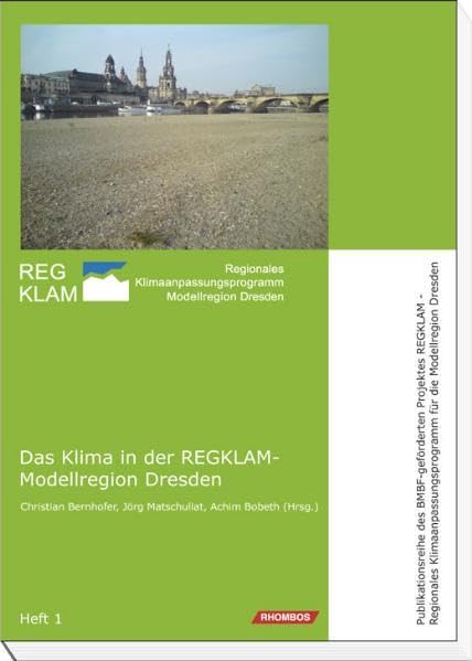 Das Klima in der REGKLAM-Modellregion Dresden (Publikationsreihe des BMBF-geförderten Projektes REGKLAM - Regionales Klimaanpassungsprogramm für die Modellregion Dresden) Business & Technology