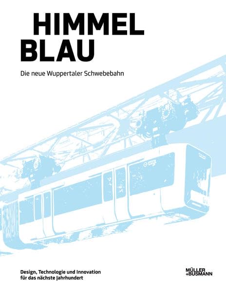 Himmel Blau: Die neue Wuppertaler Schwebebahn Architecture
