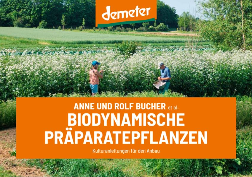Biodynamische Präparatepflanzen: Kulturanleitungen für den Anbau Natural Sciences