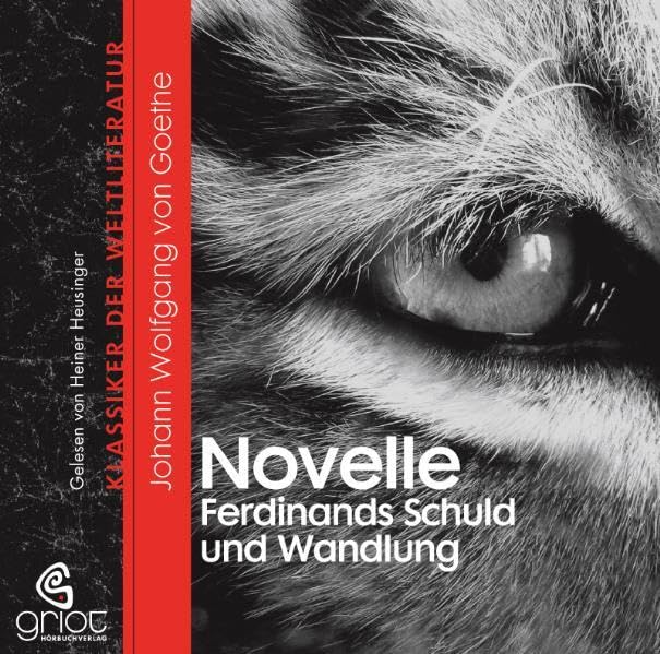 Johann Wolfgang von Goethe - Die Novelle Ferdinands Schuld und Wandlung Classics
