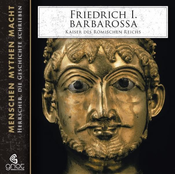 Friedrich I. Barbarossa: Kaiser des Römischen Reichs: Menschen, Mythen, Macht 3 Memories