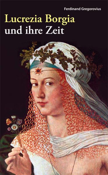 Lucrezia Borgia und ihre Zeit Memories