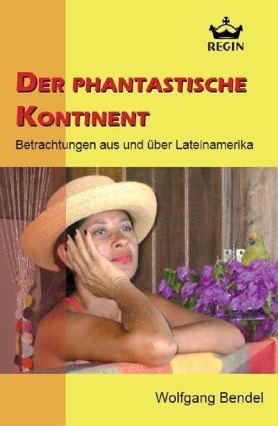 Der phantastische Kontinent: Betrachtungen aus und über Lateinamerika book