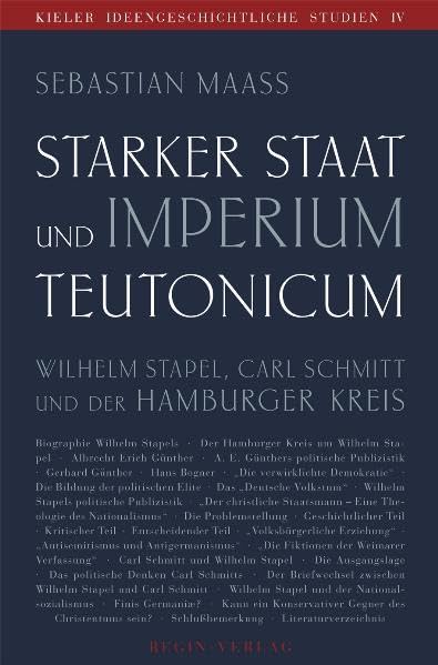 Starker Staat und Imperium Teutonicum: Wilhelm Stapel, Carl Schmitt und der Hamburger Kreis (Kieler Ideengeschichtliche Studien) Law