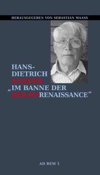 "Im Banne der Reichsrenaissance": Gespräch mit Hans-Dietrich Sander (Ad Rem) Memories