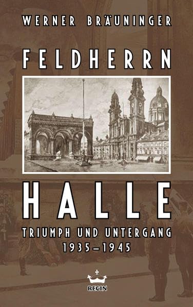 Feldherrnhalle: Triumph und Untergang 1935-1945 - Bräuninger, Werner book