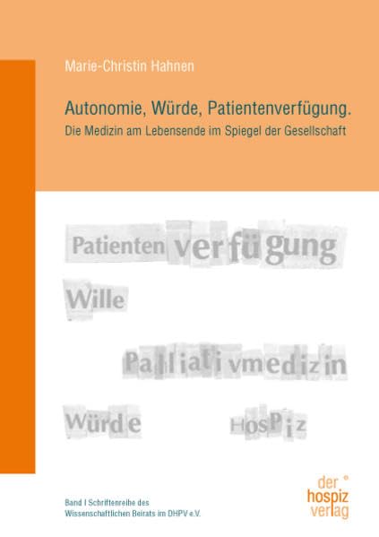 Autonomie, Würde, Patientenverfügung: Die Medizin am Lebensende im Spiegel der Gesellschaft book