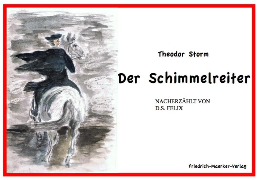 Der Schimmelreiter, Theodor Storm: Der Schimmelreiter nacherzählt Novels & Short Stories