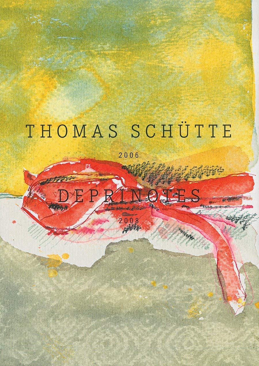 Product Image: Thomas Schütte: Deprinotes 2006 - 2008