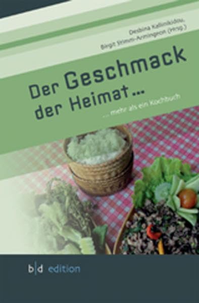 Der Geschmack der Heimat...: ... mehr als ein Kochbuch (b|d edition) Social Sciences
